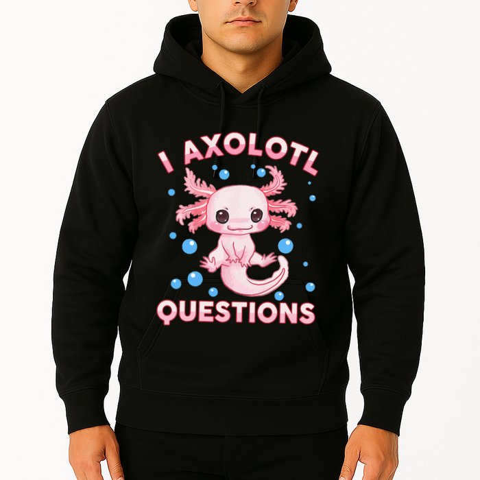 I Axolotl Questions Axolotl Hoodie