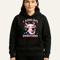 I Axolotl Questions Axolotl Hoodie