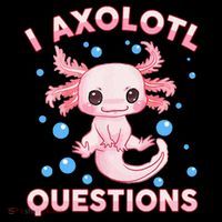 I Axolotl Questions Axolotl Sweatshirt