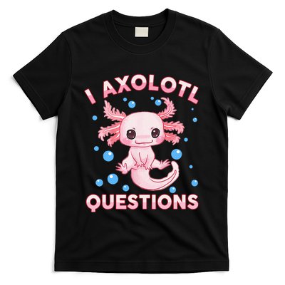 I Axolotl Questions Axolotl T-Shirt