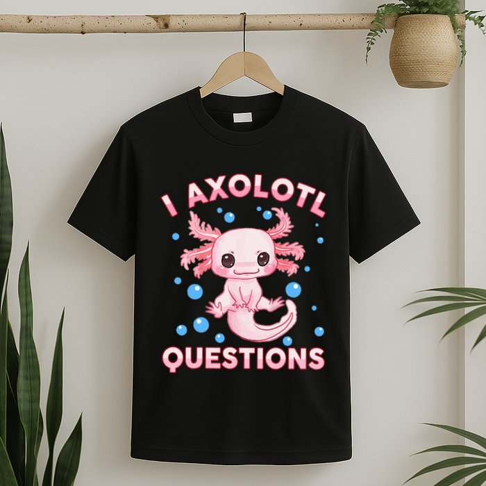 I Axolotl Questions Axolotl T-Shirt