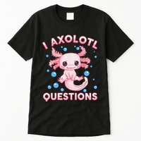 I Axolotl Questions Axolotl Tall T-Shirt