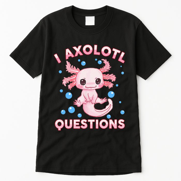 I Axolotl Questions Axolotl Tall T-Shirt