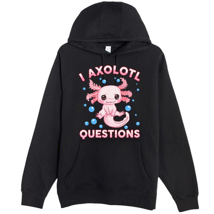 I Axolotl Questions Axolotl Premium Pullover Hoodie