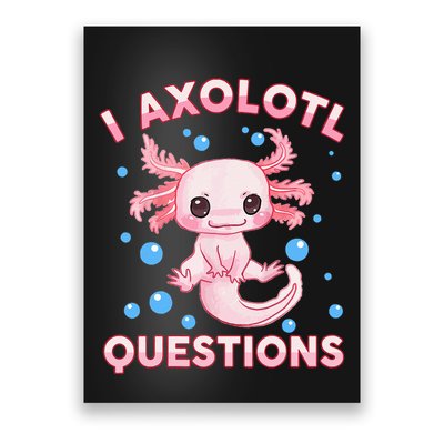 I Axolotl Questions Axolotl Poster
