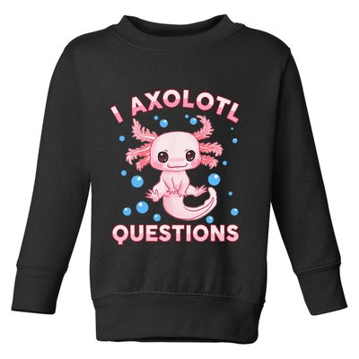 I Axolotl Questions Axolotl Toddler Sweatshirt