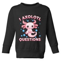 I Axolotl Questions Axolotl Toddler Sweatshirt