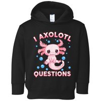 I Axolotl Questions Axolotl Toddler Hoodie