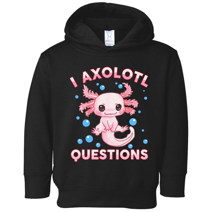 I Axolotl Questions Axolotl Toddler Hoodie