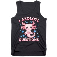 I Axolotl Questions Axolotl Tank Top