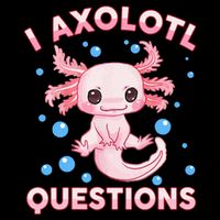 I Axolotl Questions Axolotl Toddler T-Shirt
