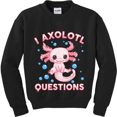 I Axolotl Questions Axolotl Kids Sweatshirt