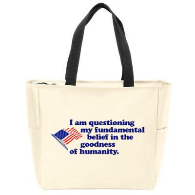 I Am Questioning My Fundamental Belief In The Goodness Zip Tote Bag