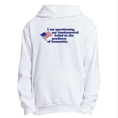 I Am Questioning My Fundamental Belief In The Goodness Urban Pullover Hoodie