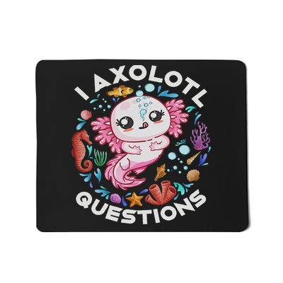 I Axolotl Questions Saying Axolotl Lover Mousepad
