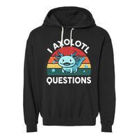 I Axolotl Questions Design Funny Cute Axolotl Garment-Dyed Fleece Hoodie