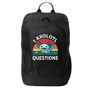 I Axolotl Questions Design Funny Cute Axolotl City Backpack