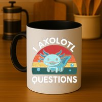 I Axolotl Questions Design Funny Cute Axolotl Mug