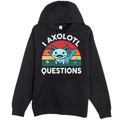 I Axolotl Questions Design Funny Cute Axolotl Premium Pullover Hoodie