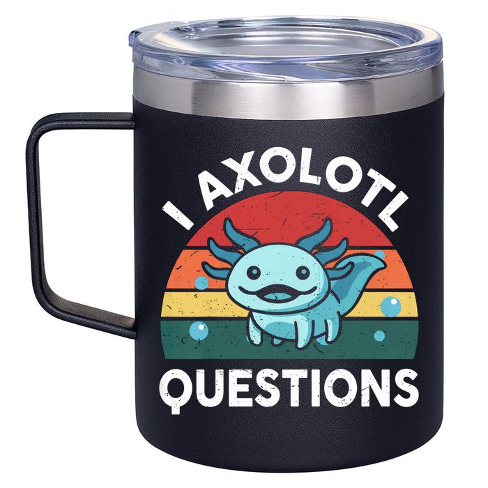 I Axolotl Questions Design Funny Cute Axolotl 12oz Stainless Steel Coffee Mug