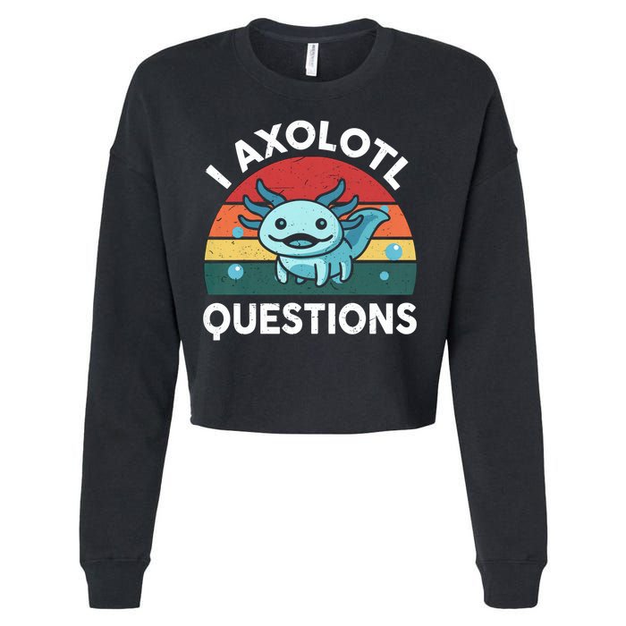 I Axolotl Questions Design Funny Cute Axolotl Cropped Pullover Crew
