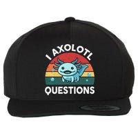 I Axolotl Questions Design Funny Cute Axolotl Wool Snapback Cap