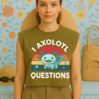 I Axolotl Questions Design Funny Cute Axolotl Garment-Dyed Women's Muscle Tee