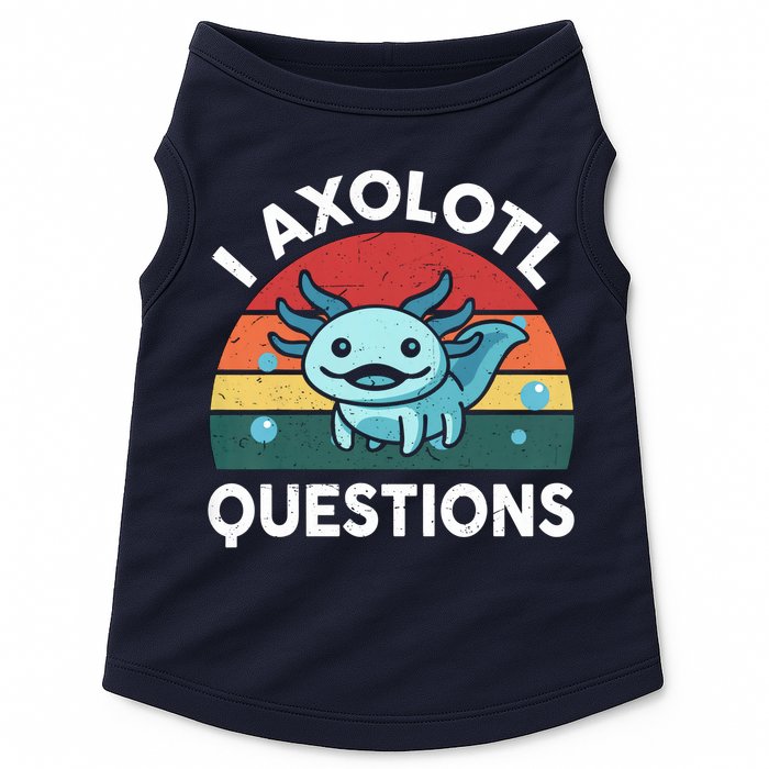 I Axolotl Questions Design Funny Cute Axolotl Doggie Tank