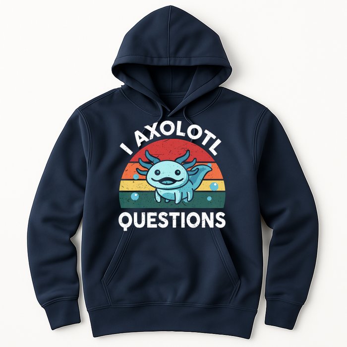 I Axolotl Questions Design Funny Cute Axolotl Hoodie