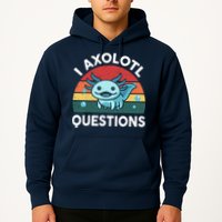 I Axolotl Questions Design Funny Cute Axolotl Hoodie