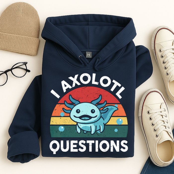 I Axolotl Questions Design Funny Cute Axolotl Hoodie