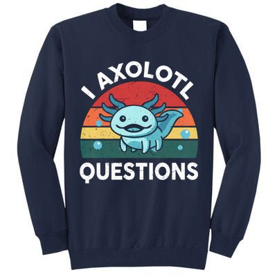 I Axolotl Questions Design Funny Cute Axolotl Tall Sweatshirt