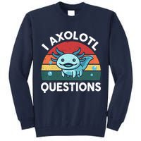 I Axolotl Questions Design Funny Cute Axolotl Tall Sweatshirt