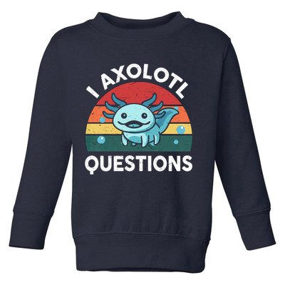 I Axolotl Questions Design Funny Cute Axolotl Toddler Sweatshirt