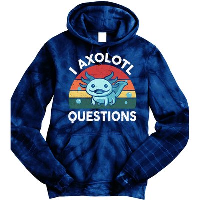 I Axolotl Questions Design Funny Cute Axolotl Tie Dye Hoodie