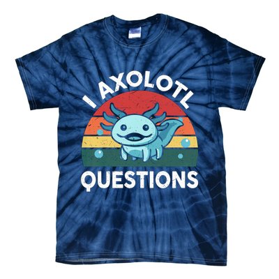 I Axolotl Questions Design Funny Cute Axolotl Tie-Dye T-Shirt