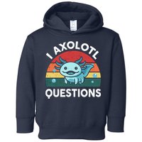 I Axolotl Questions Design Funny Cute Axolotl Toddler Hoodie