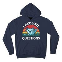 I Axolotl Questions Design Funny Cute Axolotl Tall Hoodie