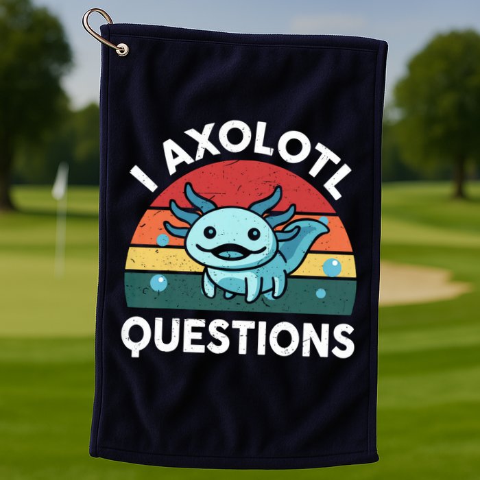 I Axolotl Questions Design Funny Cute Axolotl Golf Towel