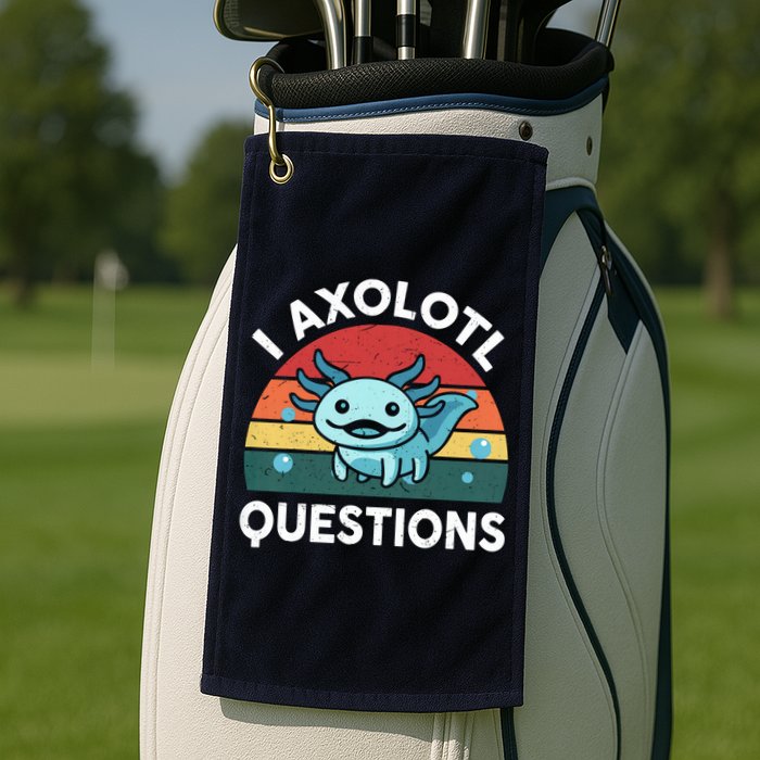 I Axolotl Questions Design Funny Cute Axolotl Golf Towel