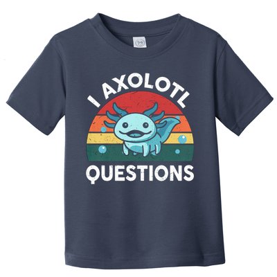 I Axolotl Questions Design Funny Cute Axolotl Toddler T-Shirt