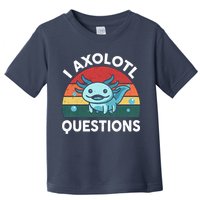 I Axolotl Questions Design Funny Cute Axolotl Toddler T-Shirt