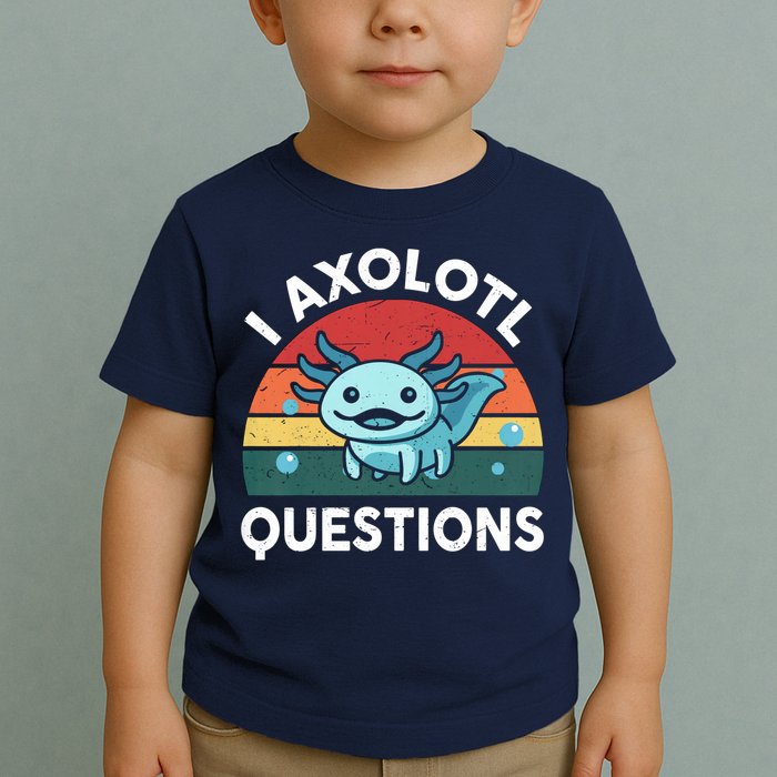 I Axolotl Questions Design Funny Cute Axolotl Toddler T-Shirt