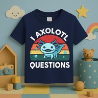 I Axolotl Questions Design Funny Cute Axolotl Toddler T-Shirt