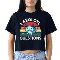 I Axolotl Questions Design Funny Cute Axolotl Crop Top