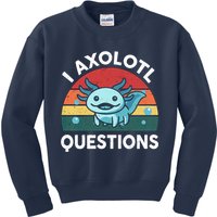I Axolotl Questions Design Funny Cute Axolotl Kids Sweatshirt