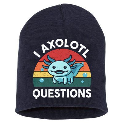 I Axolotl Questions Design Funny Cute Axolotl Short Acrylic Beanie
