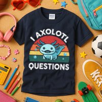 I Axolotl Questions Design Funny Cute Axolotl Kids T-Shirt