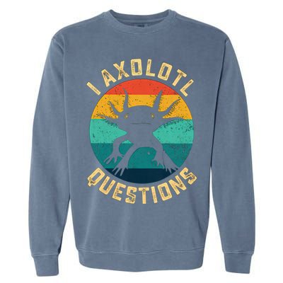 I Axolotl Questions Funny Axolotl Vintage Retro Garment-Dyed Sweatshirt