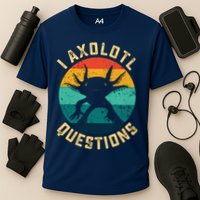 I Axolotl Questions Funny Axolotl Vintage Retro Performance Shirt